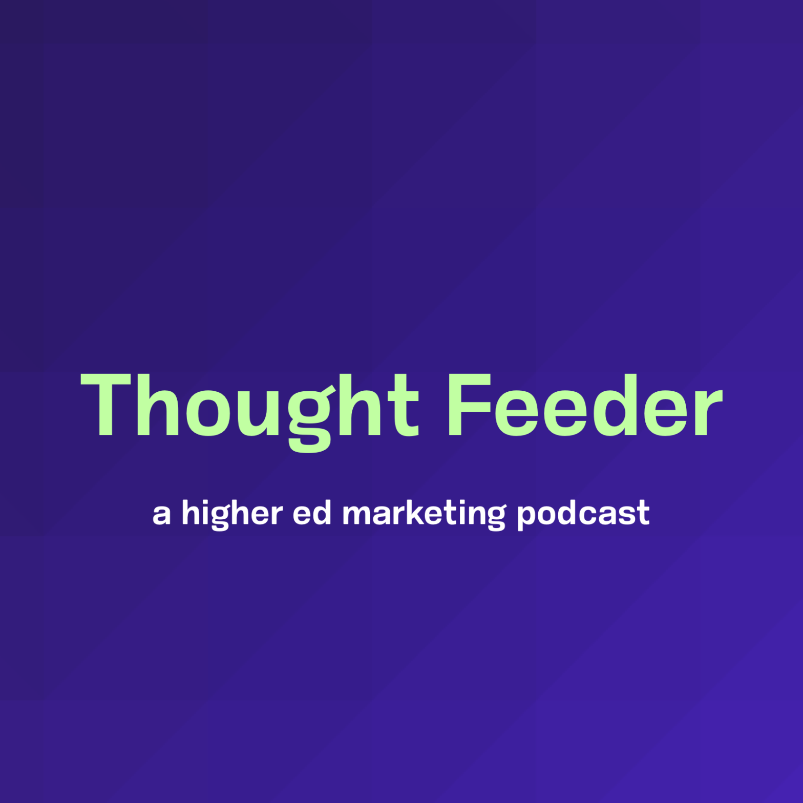 Thought Feeder. A higher ed marketing podcast