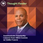 Communicate Constantly: Lessons from HBCU Comms with Eddie Francis