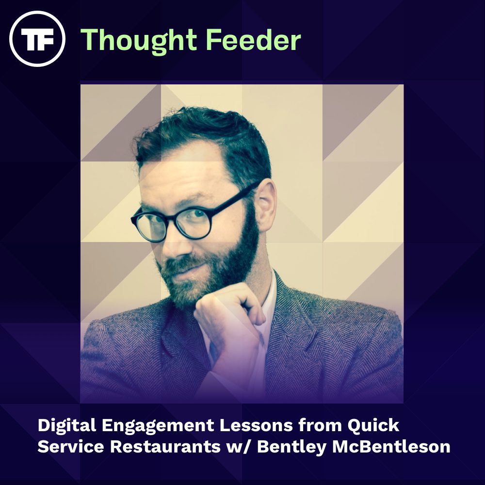 Digital Engagement Lessons from Quick Service Restaurants with Bentley McBentleson