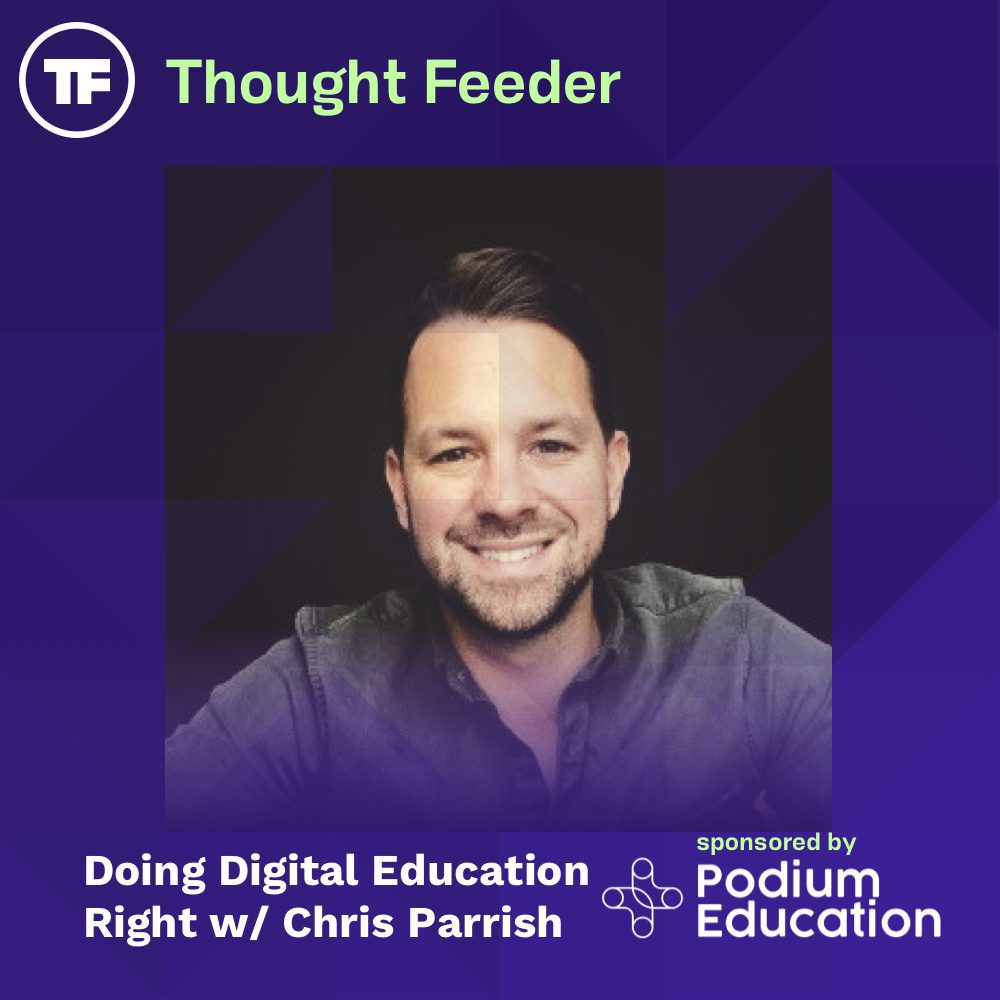 Doing Digital Education Right with Chris Parrish