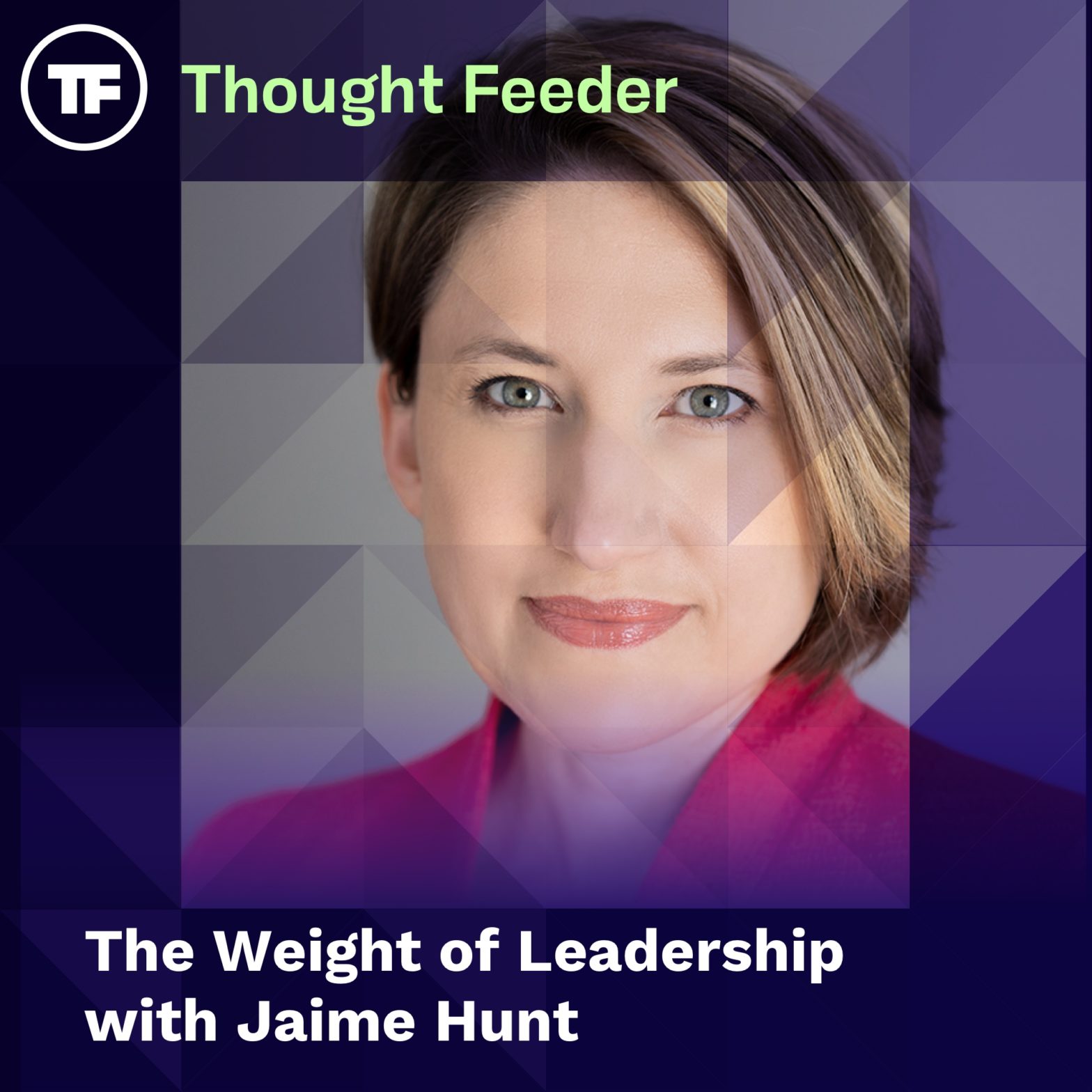 Episode 34: The Weight of Leadership with Jaime Hunt
