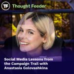 Social media lessons from the campaign trail with Anastasia Golovashkina