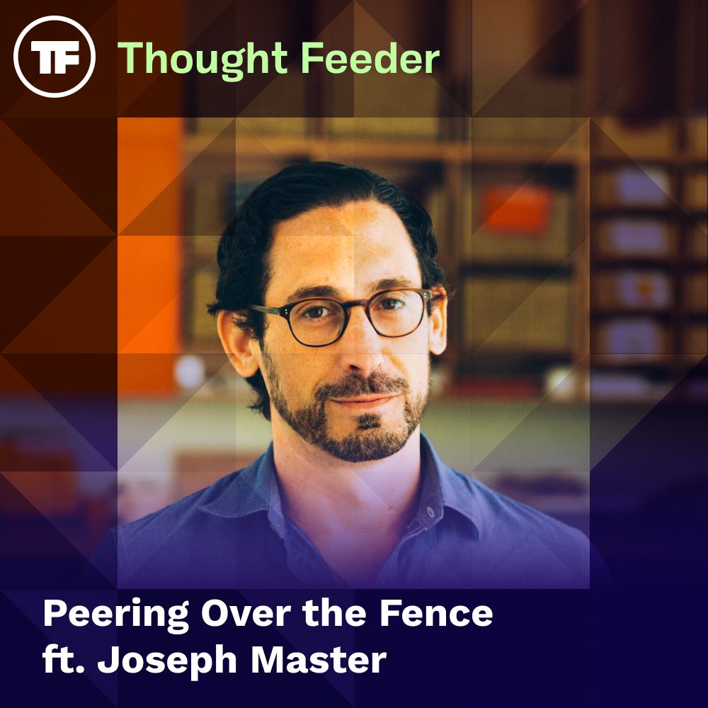 Thought Feeder social media photo for Episode 43. Guest Joesph Master’s headshot is featured in a square image. White text reads “Peering over the fence.”