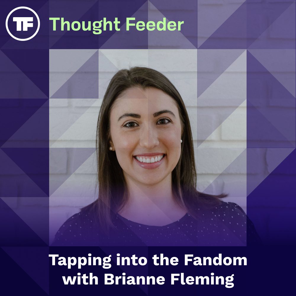 Thought Feeder cover photo for Episode 48. Guest Brianne Fleming’s headshot is featured in a square image. White text reads “Tapping into the Fandom with Brianne Fleming.”