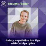 Thought Feeder cover photo for Episode 49. Guest Carolyn Lyden’s headshot is featured in a square image. White text reads “Salary Negotiation Pro Tips with Carolyn Lyden.”