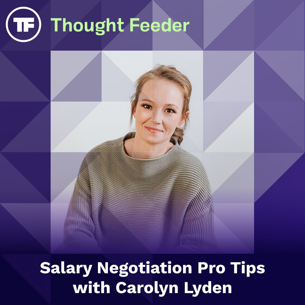 Thought Feeder cover photo for Episode 49. Guest Carolyn Lyden’s headshot is featured in a square image. White text reads “Salary Negotiation Pro Tips with Carolyn Lyden.”
