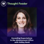 Thought Feeder cover photo for Episode 53. Ashley Budd’s headshot is featured in a square image. White text reads “Exceeding expectations in the advancement office with Ashley Budd.”